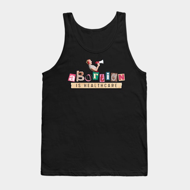 Abortion is Healthcare! My Body My Choice Tank Top by sparkling-in-silence